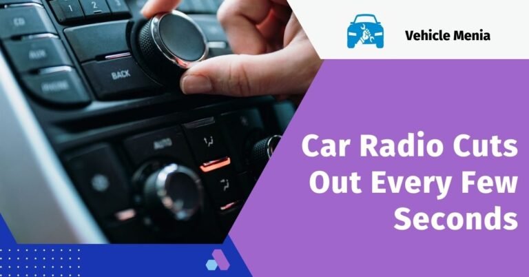 Car Radio Cuts Out Every Few Seconds