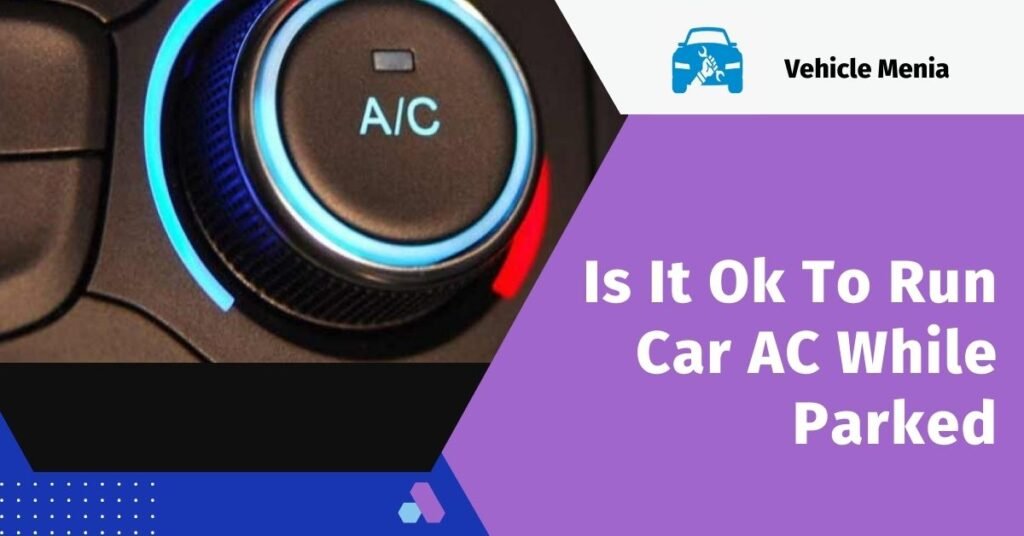 Is It Ok To Run Car AC While Parked