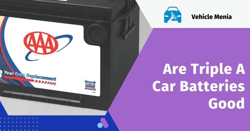 Are Triple A Car Batteries Good